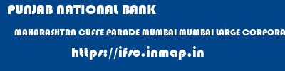 PUNJAB NATIONAL BANK  MAHARASHTRA CUFFE PARADE MUMBAI MUMBAI LARGE CORPORATE BRANCH  ifsc code
